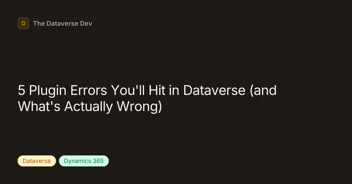 5 Plugin Errors You'll Hit in Dataverse (and What's Actually Wrong ...
