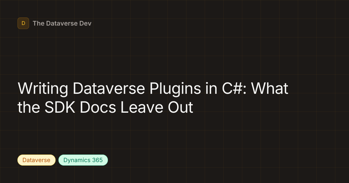 Writing Dataverse Plugins in C#: What the SDK Docs Leave Out · The ...