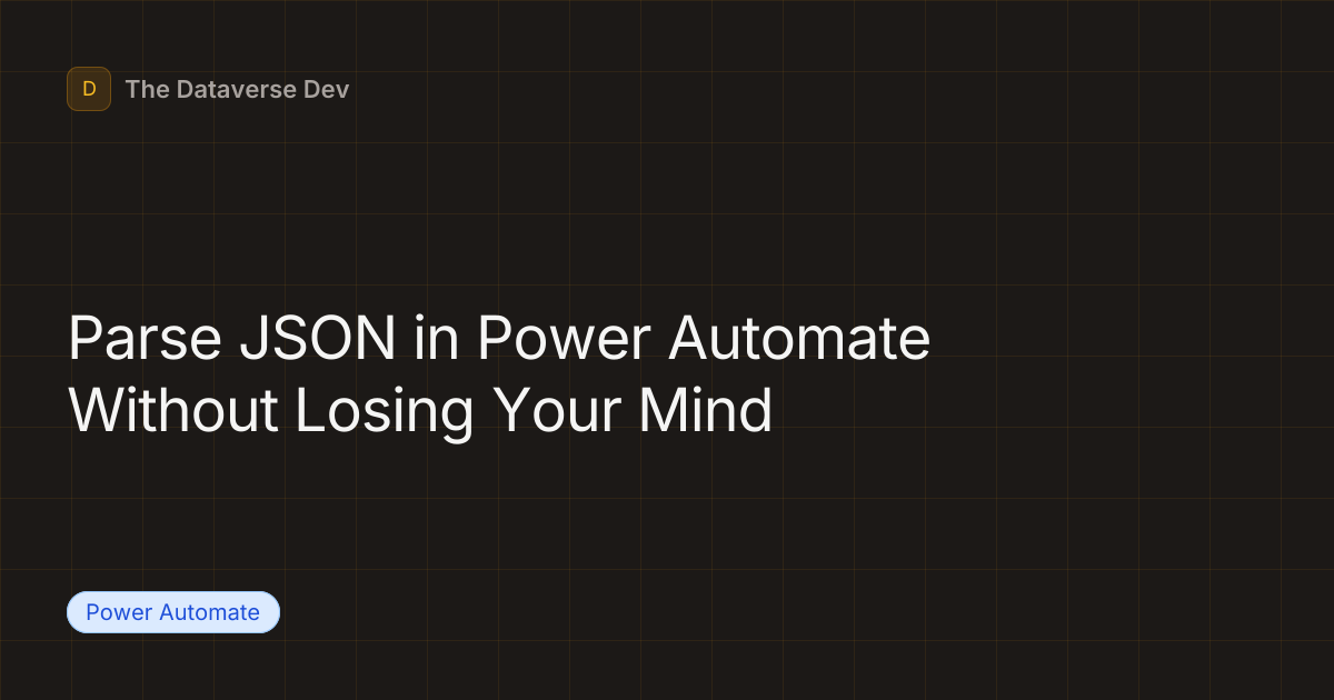 Parse JSON in Power Automate Without Losing Your Mind · The Dataverse Dev